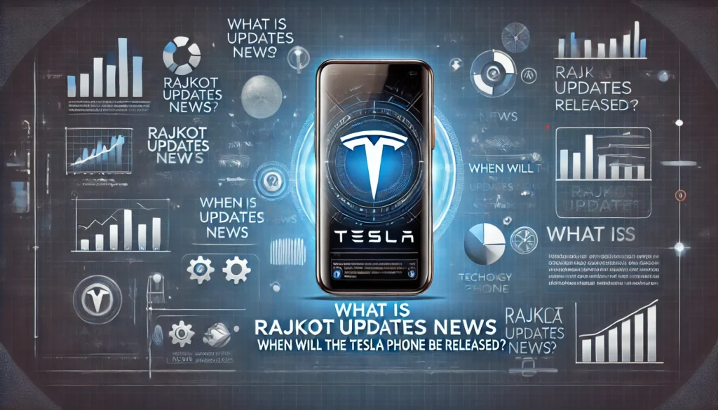 What is Rajkot Updates News: When Will The Tesla Phone Be Released?