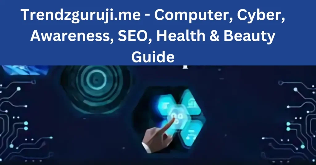 Trendzguruji.me-Computer-Cyber-Awareness-SEO-Health-Beauty-Guide.webp