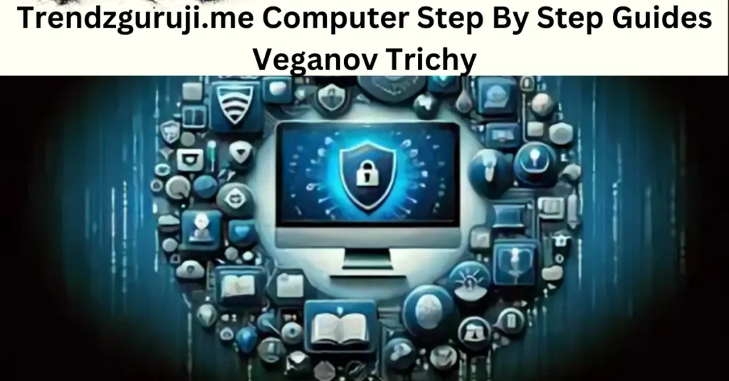Trendzguruji.me Computer Step By Step Guides Veganov Trichy