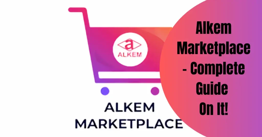 Alkem Marketplace - Complete Guide On It!
