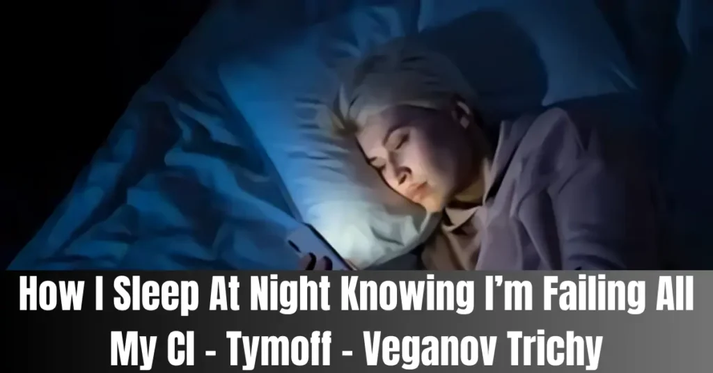 How I Sleep At Night Knowing l’m Failing All My Cl – Tymoff - Veganov Trichy