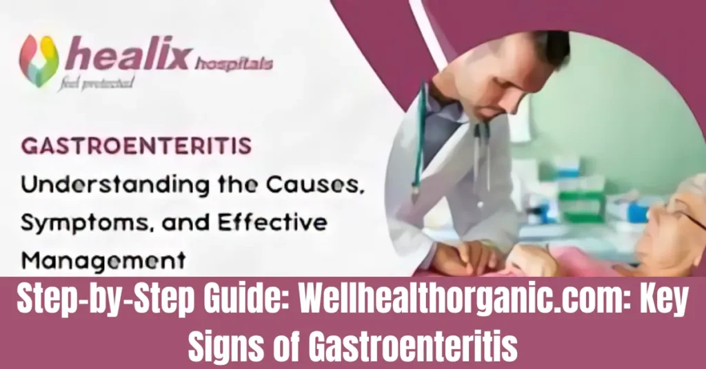 Step-by-Step Guide: Wellhealthorganic.com: Key Signs of Gastroenteritis