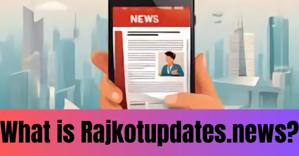 What is Rajkotupdates.news?