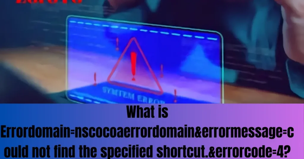 What is Errordomain=nscocoaerrordomain&errormessage=could not find the specified shortcut.&errorcode=4?