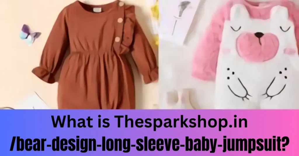 What is Thesparkshop.in
/bear-design-long-sleeve-baby-jumpsuit?