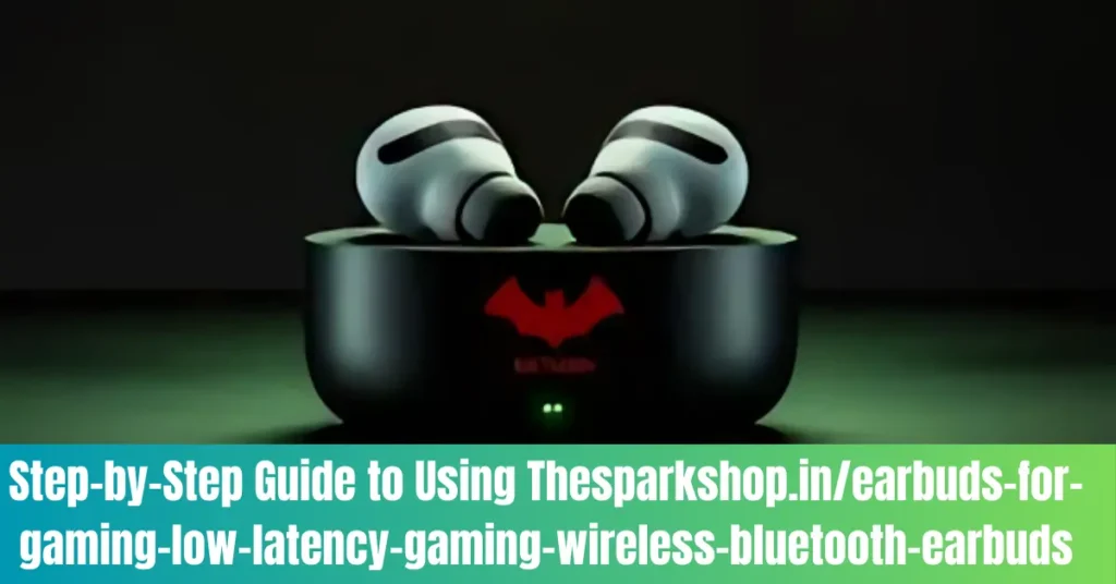 Step-by-Step Guide to Using Thesparkshop.in
/earbuds-for-gaming-low-latency-gaming-wireless-bluetooth-earbuds