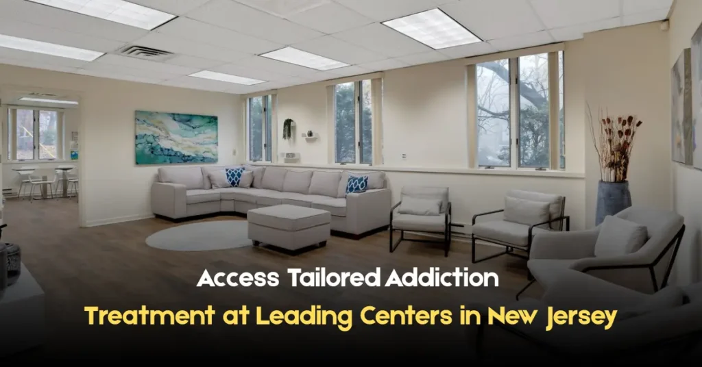 access tailored addiction treatment at leading centers in new jersey
