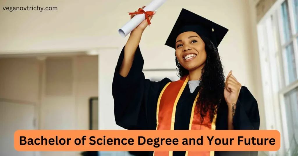 Bachelor of Science Degree and Your Future