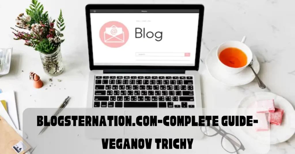 blogsternation.com-complete guide-veganov trichy