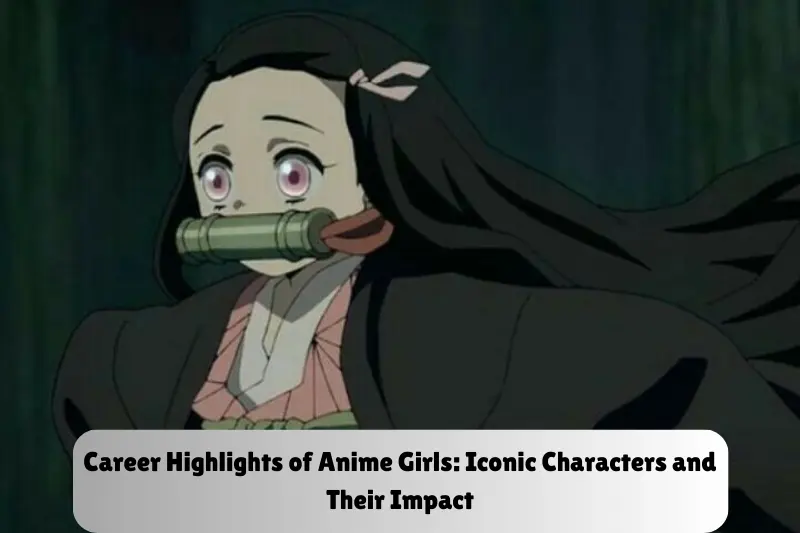 career highlights of anime girls iconic characters and their impact