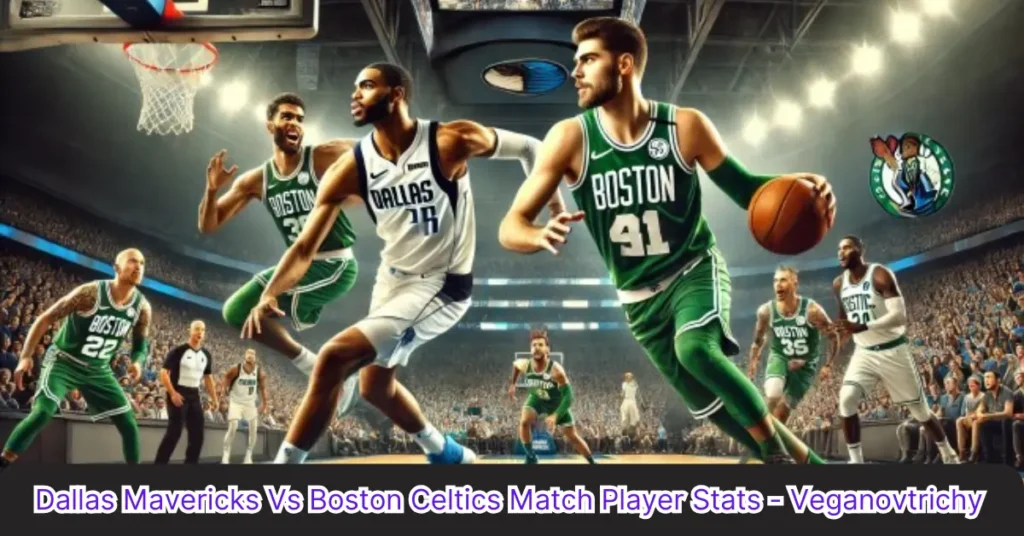 dallas mavericks vs boston celtics match player stats - veganovtrichy