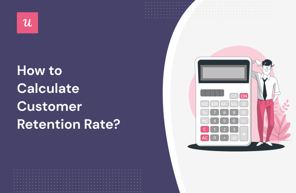 A Guide on How to Calculate Customer Retention Rate Effectively