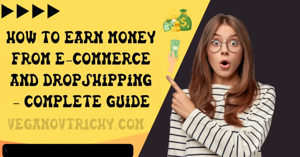 how to earn money from ecommerce and dropshipping complete guide