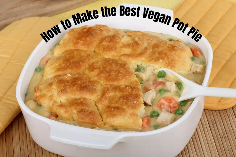 how to make the best vegan pot pie