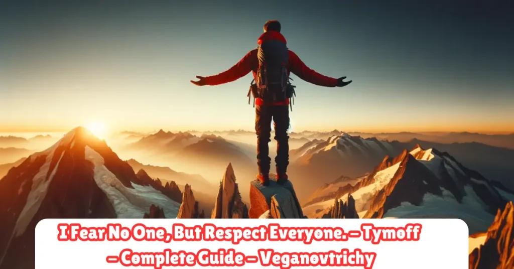 i fear no one, but respect everyone. - tymoff - complete guide - veganovtrichy