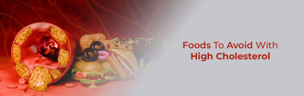 Foods to Avoid with High Cholesterol: A Complete High Cholesterol Diet Guide
