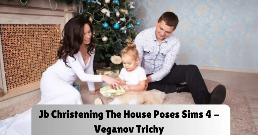 jb christening the house poses sims 4 - veganov trichy