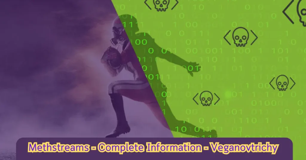 methstreams - complete information - veganovtrichy