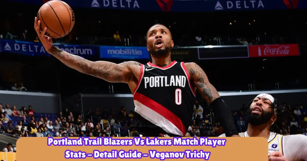 portland trail blazers vs lakers match player stats - detail guide - veganov trichy