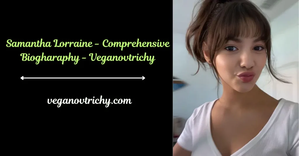 samantha lorraine - comprehensive biogharaphy - veganovtrichy
