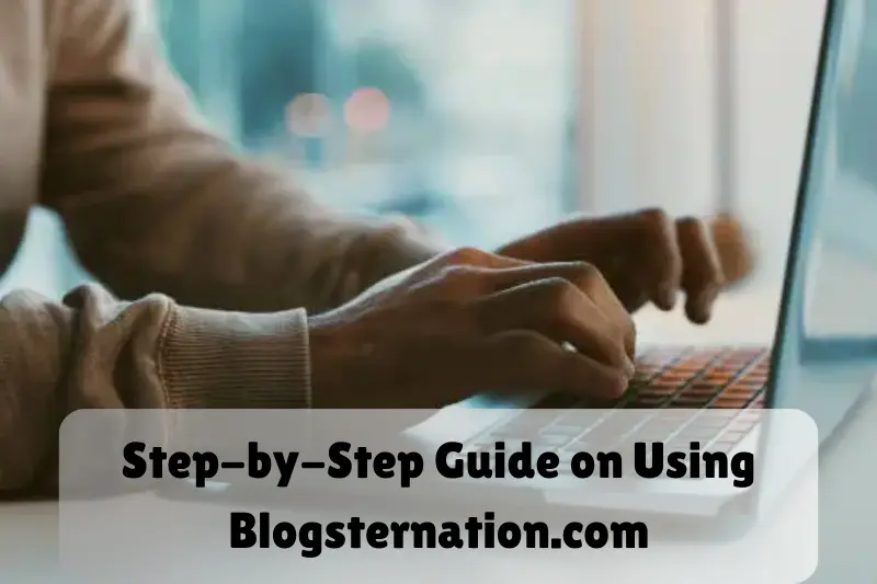 step-by-step guide on uing blogsternation.com