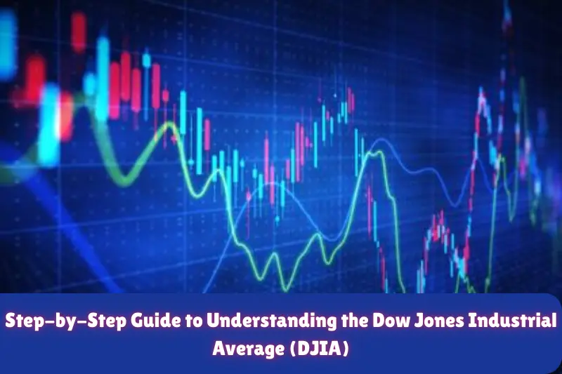 step-by-step guide to understanding the dow jones industrial average (djla)