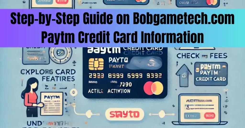 Step-by-Step Guide on Bobgametech.com Paytm Credit Card Information