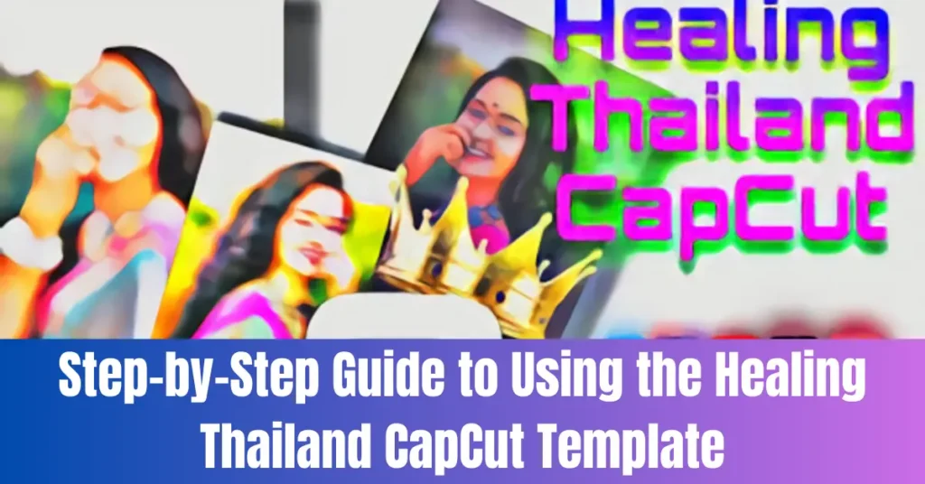 Step-by-Step Guide to Using the Healing Thailand CapCut Template