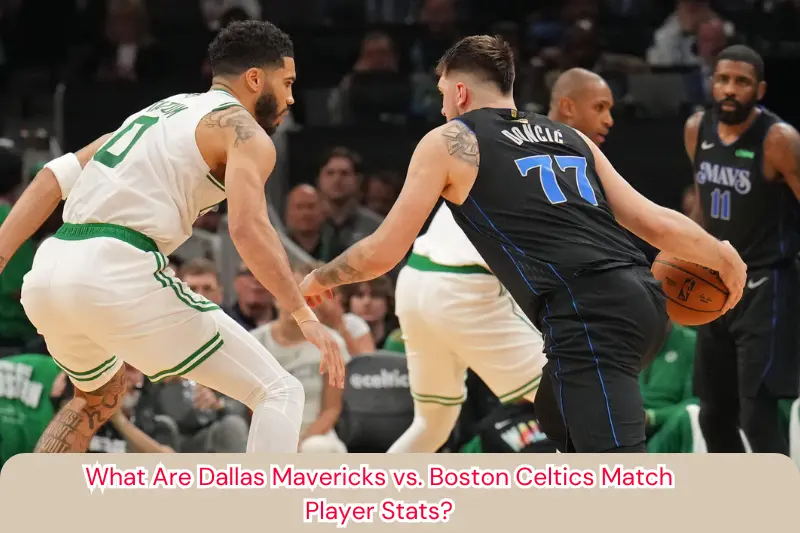 what are dallas mavericks vs. boston celtics match player stats