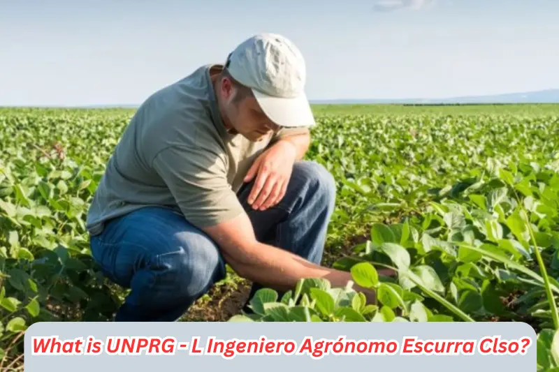 what is unprg - l ingeniero agrónomo escurra clso