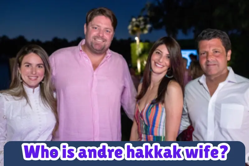 who is andre hakkak wife