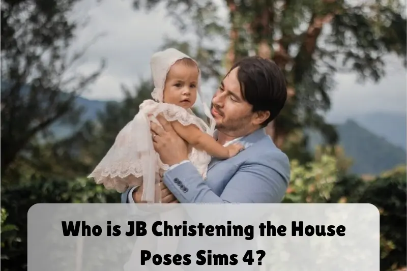 who is jb christening the house poses sims 4