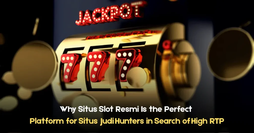 why situs slot resmi Is the perfect platform for situs judi hunters in search of high rtp